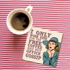 Dorothy Spring I Only Work Here for Coffee Funny Retro