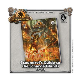 Iron Kingdoms RPG: Scoundrel's Guide to The Scharde Islands