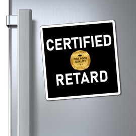 Certified Retard Magnet Funny Prank Gag Joke Gift Magnet