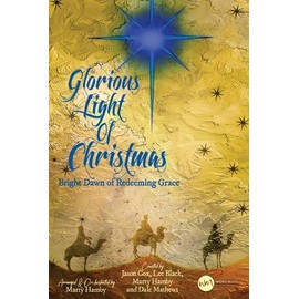 Glorious Light of Christmas - Choral Book: Bright Dawn of Redeeming Grace