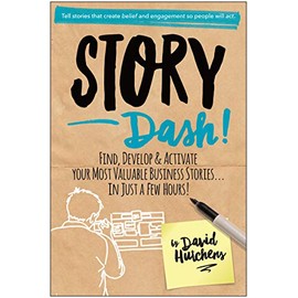 Story Dash: Find, Develop, and Activate Your Most Valuable Business Stories . . . In Just a Few Hours