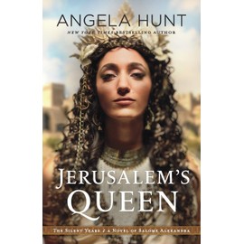Jerusalem's Queen: A Novel of Salome Alexandra (The Silent Years)