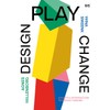 Design, Play, Change: A Playful Introduction to Design Thinking