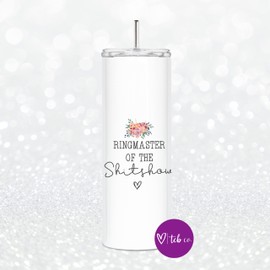 Ringmaster Of The Shitshow 20 oz Stainless Steel Skinny Tumbler With Clear Lid and Metal Straw