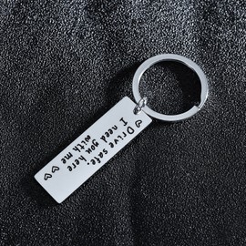 BESPMOSP Men Drive Safe Keychain I Need You Here with Me Boyfriend Husband Father's Day Valentines Day Keyring Jewelry