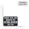 Heavy Metal Patch Funny "Einer von uns ist schlauer als