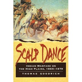 Scalp Dance: Indian Warfare on the High Plains, 1865-1879