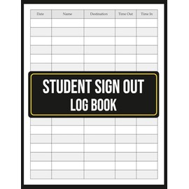 Student Sign Out Log Book: Track Daily Student Movement | 8.5" x 11", 120 Pages.