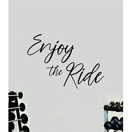 Enjoy The Ride Wall Decal Home Decor Art Vinyl Sticker Quote Bedroom Teen Inspirational Motivational Men Girls School Teacher Gym Fitness Lift Strong Workout Beast Train Health Barbell Kettlebell Dumbbell Exercise Weights Bike