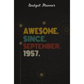 Budget Planner :Awesome Since September 1957 65 Years Old 65th Birthday Gift: Gifts for Boyfriend:Finance Daily, Monthly & Weekly Budget Planner Expense Tracker Bill Organizer Journal Notebook, Budget Planning, An Debt Tracker For paying, Paycheck Bill T