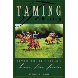 Taming Texas-P: Captain William T. Sadler's Lone Star Service