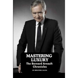 Mastering Luxury: The Bernard Arnault Chronicles