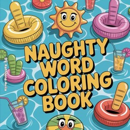 New Naughty Word Coloring Book: Hilariously Inappropriate Way to De-Stress & Unwind
