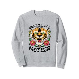 One Hell Of A Mother, Grandma, Sister, Father, Mama Sweatshirt