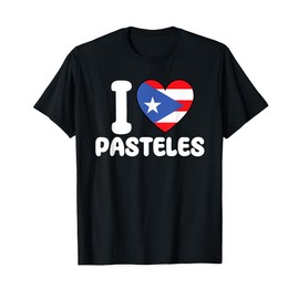 I Love Pasteles - Puerto Rico Lover Boricua Food T-Shirt