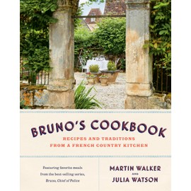 Bruno's Cookbook: Recipes and Traditions from a French Country Kitchen