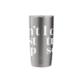 I Don't Trust Soup - Funny Food Humor Quote Stainless Steel Insulated Tumbler