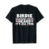 Birdie Whatever You've Heard All True Cute Grandma T-Shirt
