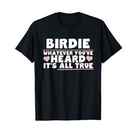 Birdie Whatever You've Heard All True Cute Grandma T-Shirt
