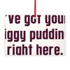 CafePress Ive Got Your Figgy Pudding Rectangle 6"x4" Wood Ornament