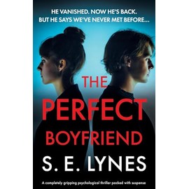 The Perfect Boyfriend: A completely gripping psychological thriller packed with suspense