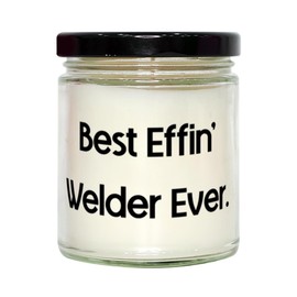 Beautiful Welder Gifts, Best Effin' Welder Ever, Love Birthday Scent Candle Gifts for Men Women from Boss, Welding Gifts Under, Inexpensive Welding Gifts, Cheap Welding Gift Ideas, Affordable Welding