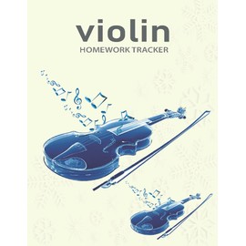 Violin Homework Tracker: Student Assignment Book, violin Book for Beginners Violin Lesson Notebook Practice Tracker Learning 8.5" x 11" pages 120