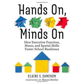 Hands On, Minds On: How Executive Function, Motor, and Spatial Skills Foster School Readiness