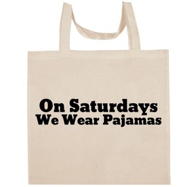 Shirt Me Up On Saturdays We Wear Pajamas - Fun Aesthetic Reusable Cotton Canvas Tote Bag