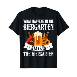 What Happens In The Biergarten Stays In The Biergarten T-Shirt