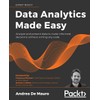 Data Analytics Made Easy: Analyze and present data to make