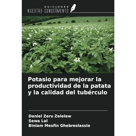 Potasio para mejorar la productividad de la patata y la calidad del tubérculo (Spanish Edition)