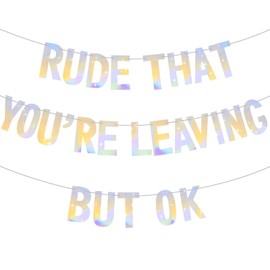 DecoGlee Iridescent Silver Rude that You're Leaving but OK Banner,Pre-Strung Coworker Leaving Banner,Glitter Retirement Going Away Goodbye Party Decorations, Graduation Party Supplies (No DIY）
