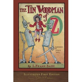 The Tin Woodman of Oz (Illustrated First Edition): 100th Anniversary OZ Collection