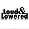 Loud and Lowered JDM Style Decal Sticker Custom Vinyl Turbo Lowered Hella Japan
