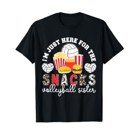Here For The Snacks Volleyball Sister Of A Volleyball Player T-Shirt