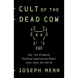 Cult of the Dead Cow: How the Original Hacking Supergroup Might Just Save the World