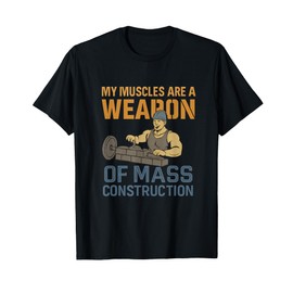Weapon of Mass Construction Gym Muscle Art T-Shirt