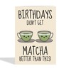 Cute Birthday Card - For Her - Matcha Pun