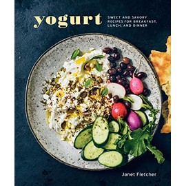 Yogurt: Sweet and Savory Recipes for Breakfast, Lunch, and Dinner [A Cookbook]