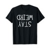 Stay Weird - Upside-down Letters T-Shirt