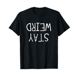 Stay Weird - Upside-down Letters T-Shirt