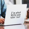 CafePress I'm What Willis was Talkin' Bout Sticker (Rectangl Rectangle