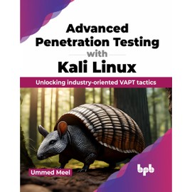 Advanced Penetration Testing with Kali Linux: Unlocking industry-oriented VAPT tactics (English Edition)