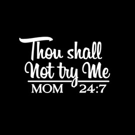 Agile-Solutions Mom Bumper Sticker Thou Shall Not Try Me 24:7 Vinyl Decal Sticker | Cars Trucks Vans SUVs Walls Cups Laptops | 5.5 Inch | White