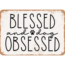 Metal Sign - Blessed and Dog Obsessed - Vintage Rusty Look