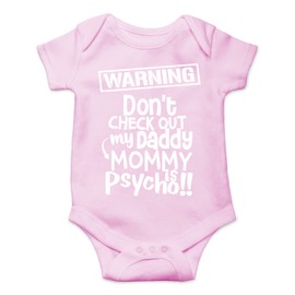 Belle Homie Warning Don't Check Daddy Mommy Is Psycho - Funny Cute Infant Creeper, One-Piece Baby Bodysuit, Pink, Newborn