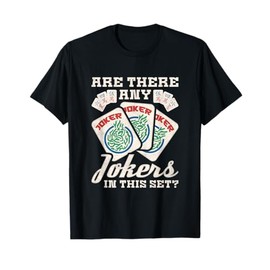 Are There Any Jokers In This Set, Mah-Jongg T-Shirt