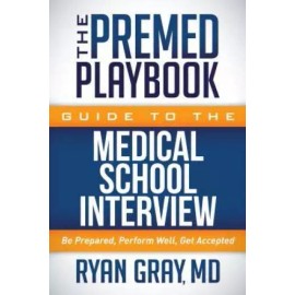 The Premed Playbook Guide to the Medical School Interview: Be Prepared, P - GOOD