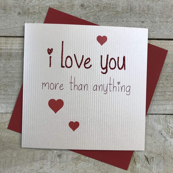 WHITE COTTON CARDS I Love You More Than Anything, Handmade Valentine's Day Card (Code VLS2)